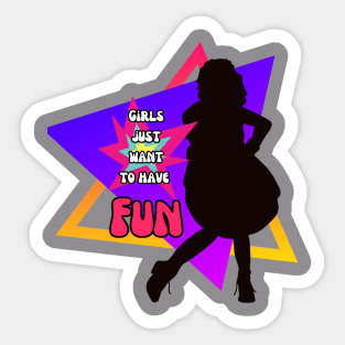 Girls just want to have fun Sticker